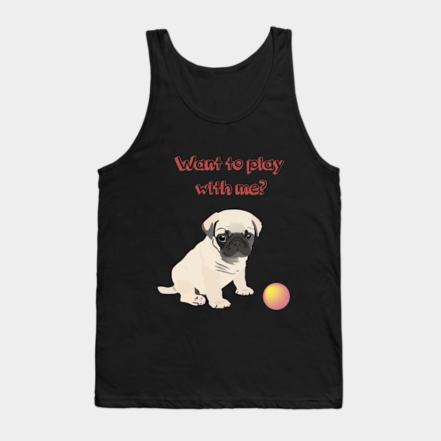 Pug Dog  Puppy Wants to Play Ball Tank Top by NorseTech